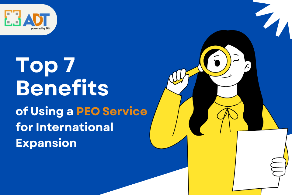 Top 7 Benefits of Using a PEO Service for International Expansion